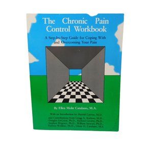 The Chronic Pain Control Workbook By Ellen Mohr Catalano, M.A.